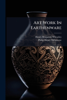 Art Work In Earthenware 1274113768 Book Cover