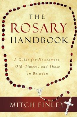 The Rosary Handbook: A Guide for Newcomers, Old... 1593250991 Book Cover