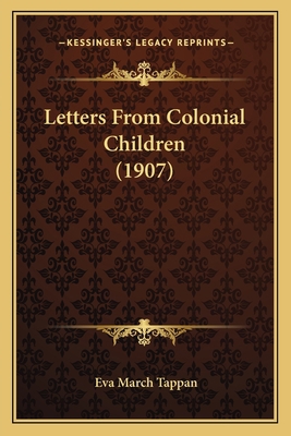 Letters From Colonial Children (1907) 116604887X Book Cover