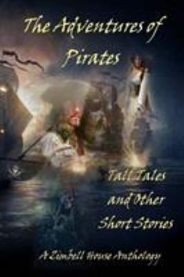 The Adventures of Pirates: Tall Tales and Other... 1945967471 Book Cover
