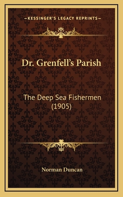 Dr. Grenfell's Parish: The Deep Sea Fishermen (... 1164253921 Book Cover