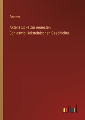 Aktenstücke zur neuesten Schleswig-Holsteinisch... [German] 3368426869 Book Cover