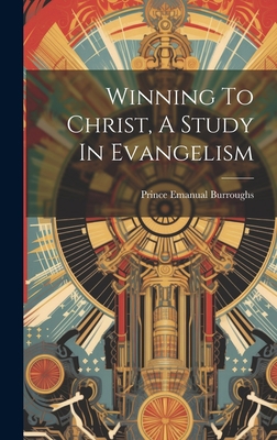 Winning To Christ, A Study In Evangelism 1021038393 Book Cover