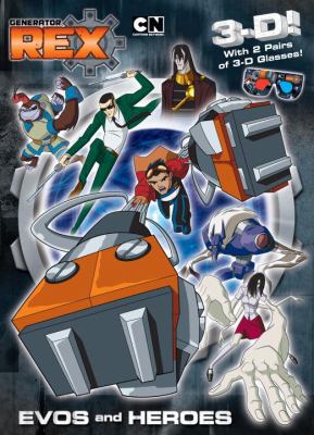 Evos and Heroes (Generator Rex) (3-D Book) 0375873783 Book Cover