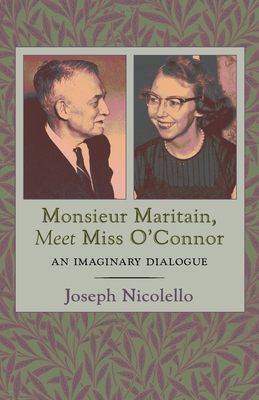 Monsieur Maritain, Meet Miss O'Connor: An Imagi... 1621387062 Book Cover