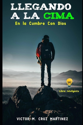 Llegando a la Cima: En La Cumbre Con Dios [Spanish] B0DDYBPYH2 Book Cover