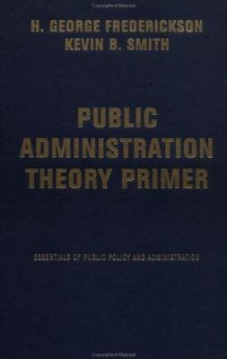 The Public Administration Theory Primer 0813340713 Book Cover