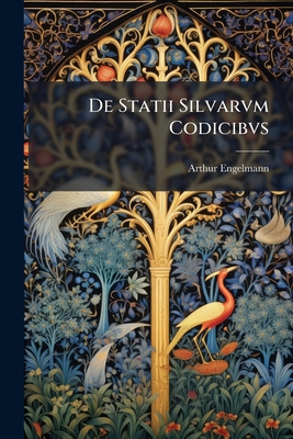 De Statii Silvarvm Codicibvs [Latin] 1293156450 Book Cover