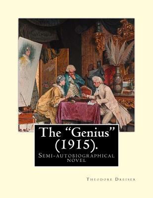 The "Genius" (1915). By: Theodore Dreiser: The ... 197583609X Book Cover