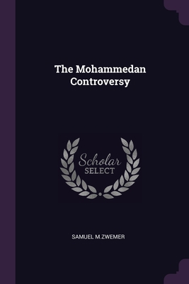 The Mohammedan Controversy 1378602072 Book Cover