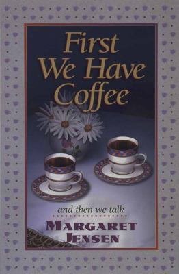 First We Have Coffee 1565074246 Book Cover