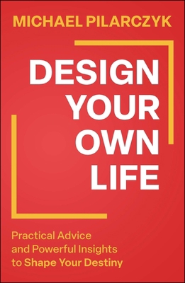 Design Your Own Life: Practical Advice and Powe... 139432006X Book Cover