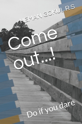 Come out...!: Do if you dare B08PQGPTGS Book Cover