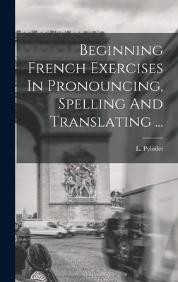 Beginning French Exercises In Pronouncing, Spel... [French] 1015873529 Book Cover