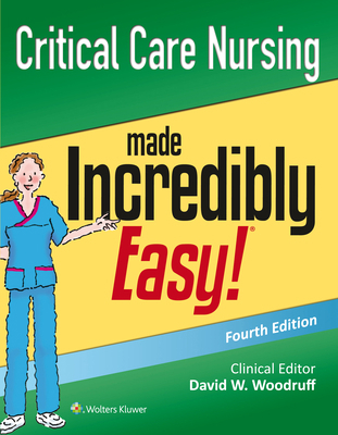 Critical Care Nursing Made Incredibly Easy! 1496306937 Book Cover