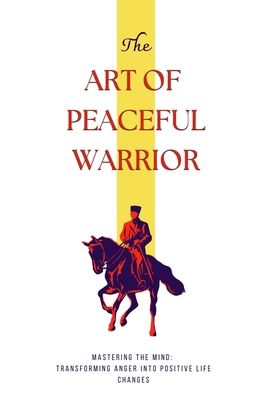 The Art of Peaceful Warrior: Mastering the Mind... B0C4WXBN2L Book Cover