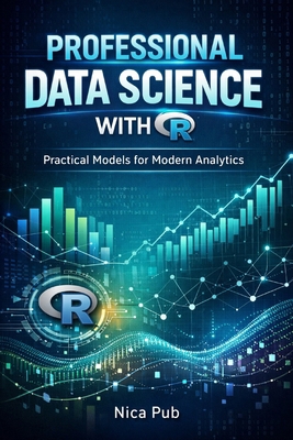 PROFESSIONAL DATA SCIENCE WITH R Practical Mode... B0GMBNP6BL Book Cover
