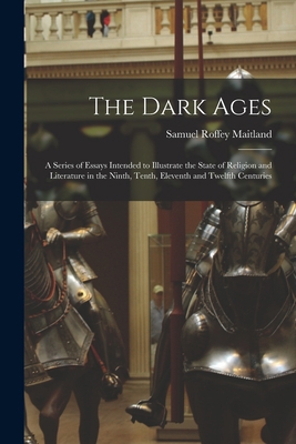 The Dark Ages: A Series of Essays Intended to I... 1019038640 Book Cover