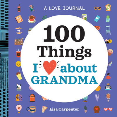A Love Journal: 100 Things I Love about Grandma 1638073430 Book Cover