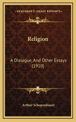 Religion: A Dialogue, And Other Essays (1910) 1166221709 Book Cover