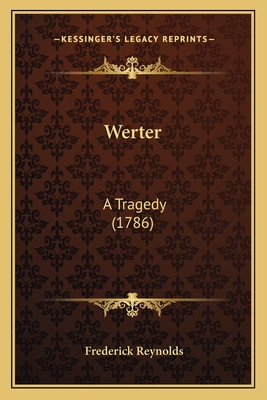 Werter: A Tragedy (1786) 1166278034 Book Cover