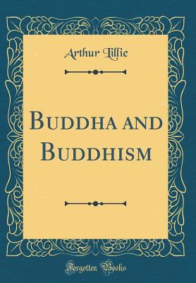 Buddha and Buddhism (Classic Reprint) 0428353088 Book Cover