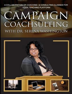 Campaign Coachsulting with Dr. Serena Washingto... 1546456384 Book Cover