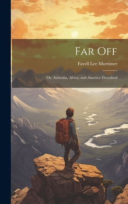 Far Off; Or, Australia, Africa, and America Des... 1020695811 Book Cover