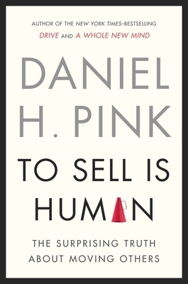 To Sell Is Human: The Surprising Truth about Mo... 1594487154 Book Cover