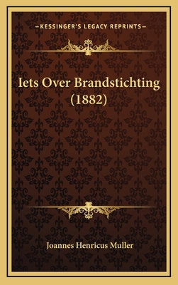 Iets Over Brandstichting (1882) [Dutch] 116894578X Book Cover