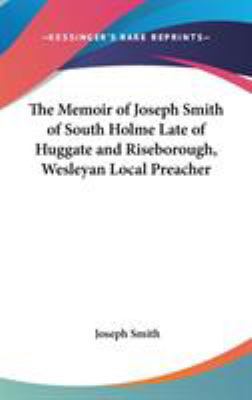 The Memoir of Joseph Smith of South Holme Late ... 0548048673 Book Cover