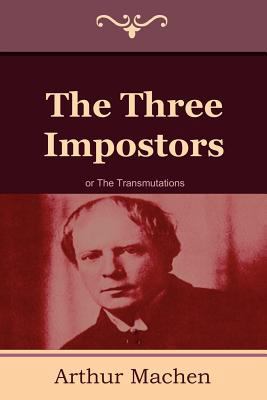 The Three Impostors or The Transmutations 1604445580 Book Cover