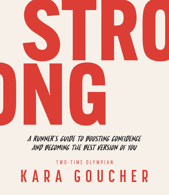 Strong: A Runner's Guide to Boosting Confidence... 1944515593 Book Cover