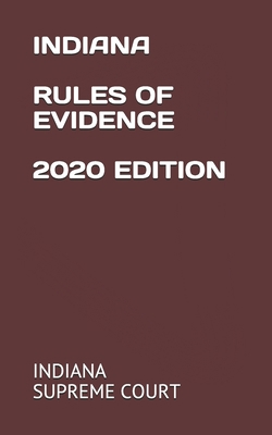INDIANA RULES OF EVIDENCE 2020 EDITION