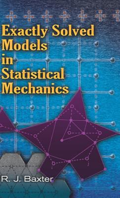 Exactly Solved Models in Statistical Mechanics 0486788989 Book Cover