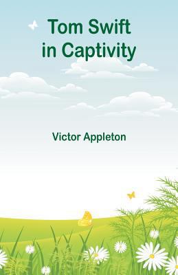 Tom Swift in Captivity 9352976010 Book Cover