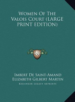 Women of the Valois Court [Large Print] 1169897770 Book Cover