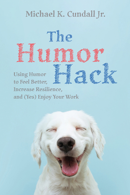 The Humor Hack: Using Humor to Feel Better, Inc... 166679984X Book Cover