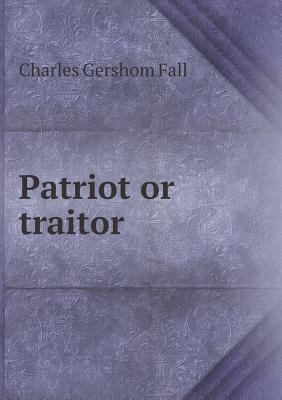 Patriot or Traitor 551843913X Book Cover