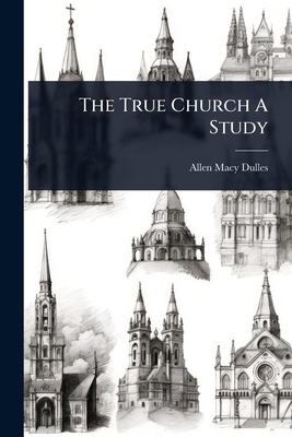The True Church A Study 1023633817 Book Cover