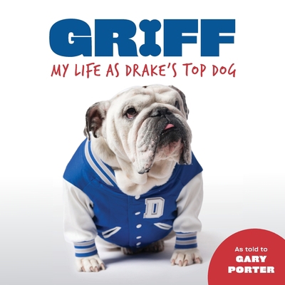 Griff: My Life as Drake's Top Dog 1733008594 Book Cover