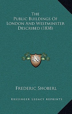 The Public Buildings Of London And Westminster ... 1167230027 Book Cover