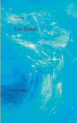 Ins Blaue: Geschichten [German] 3746015944 Book Cover
