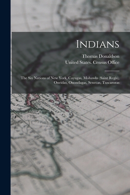 Indians: The Six Nations of New York, Cayugas, ... 1015764967 Book Cover