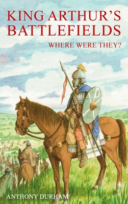 King Arthur's Battlefields 1807690792 Book Cover