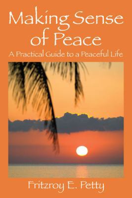 Making Sense of Peace: A Practical Guide to a P... 1432775731 Book Cover