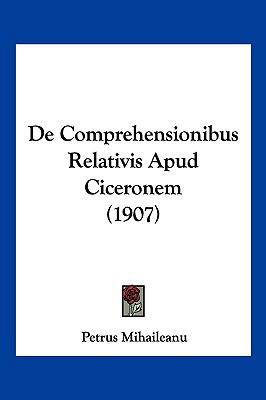 De Comprehensionibus Relativis Apud Ciceronem (... [Latin] 1160386196 Book Cover