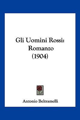 Gli Uomini Rossi: Romanzo (1904) [Italian] 1161187952 Book Cover