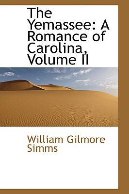 The Yemassee: A Romance of Carolina, Volume II 1103079778 Book Cover