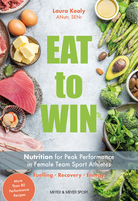 Eat to Win: Nutrition for Peak Performance in F... 1782552510 Book Cover